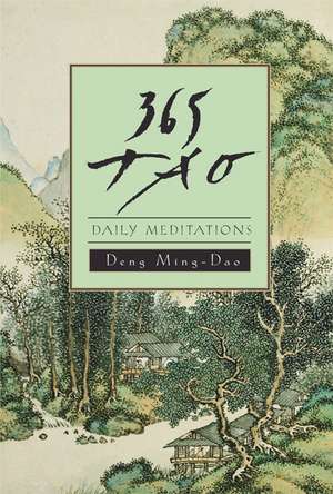 365 Tao: Daily Meditations de Ming-Dao Deng