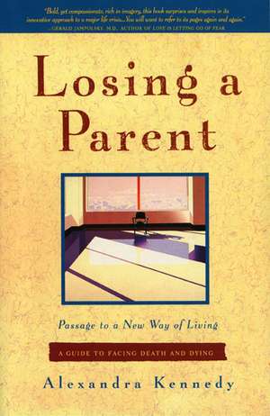 Losing a Parent: Passage to a New Way of Living de Alexandra Kennedy