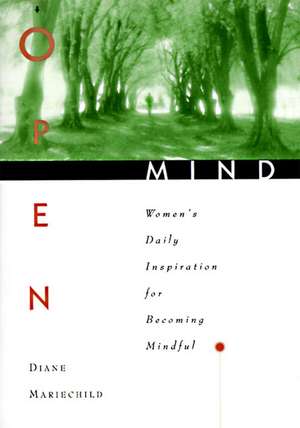 Open Mind: Women's Daily Inspiration for Becoming Mindful de Diane Mariechild