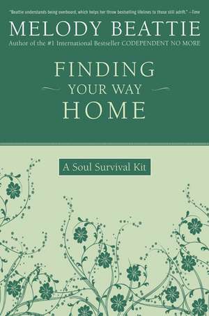 Finding Your Way Home: A Soul Survival Kit de Melody Beattie