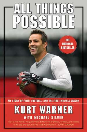 All Things Possible: My Story of Faith, Football, and the First Miracle Season de Kurt Warner