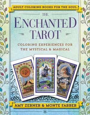 The Enchanted Tarot: Coloring Experiences for the Mystical and Magical de Monte Farber