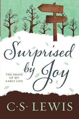 Surprised by Joy: The Shape of My Early Life de C. S. Lewis