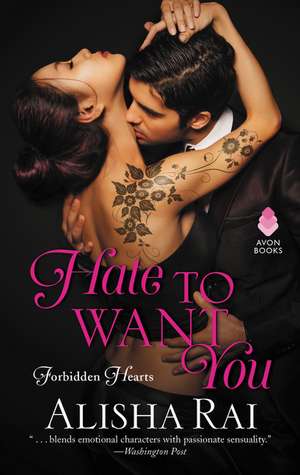 Hate to Want You: Forbidden Hearts de Alisha Rai