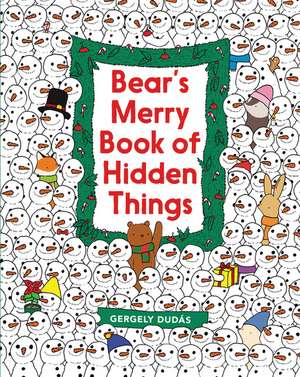 Bear's Merry Book of Hidden Things: Christmas Seek-and-Find: A Christmas Holiday Book for Kids de Gergely Dudás