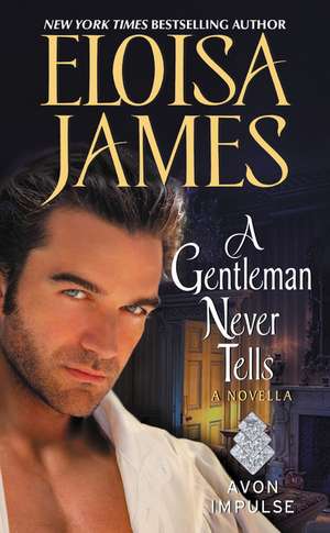 A Gentleman Never Tells: A Novella de Eloisa James