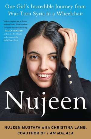 Nujeen: One Girl's Incredible Journey from War-Torn Syria in a Wheelchair de Nujeen Mustafa