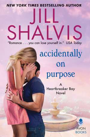 Accidentally on Purpose: A Heartbreaker Bay Novel de Jill Shalvis