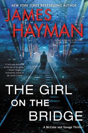 The Girl on the Bridge: A McCabe and Savage Thriller de James Hayman