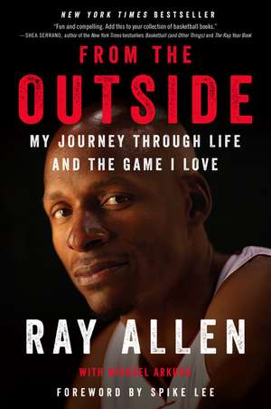 From the Outside: My Journey Through Life and the Game I Love de Ray Allen