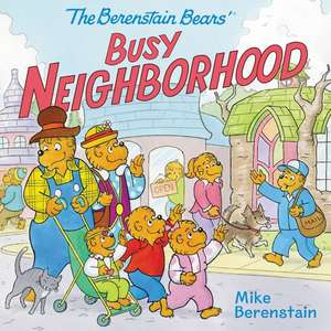 The Berenstain Bears' Busy Neighborhood de Mike Berenstain