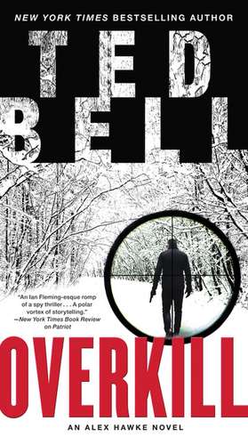 Overkill: An Alex Hawke Novel de Ted Bell