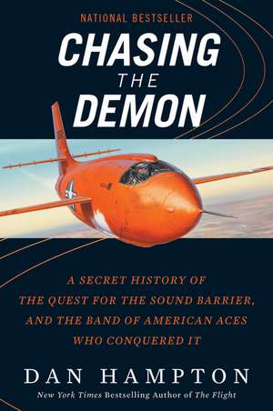 Chasing the Demon: A Secret History of the Quest for the Sound Barrier, and the Band of American Aces Who Conquered It de Dan Hampton