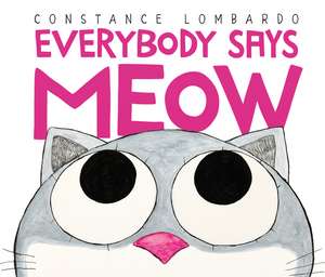 Everybody Says Meow de Constance Lombardo