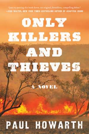 Only Killers and Thieves: A Novel de Paul Howarth