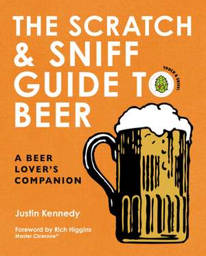 The Scratch & Sniff Guide to Beer: A Beer Lover's Companion de Justin Kennedy