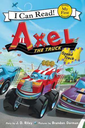 Axel the Truck: Speed Track de J. D. Riley