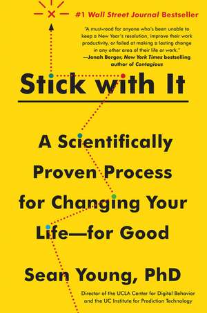 Stick with It: A Scientifically Proven Process for Changing Your Life--for Good de Sean D. Young