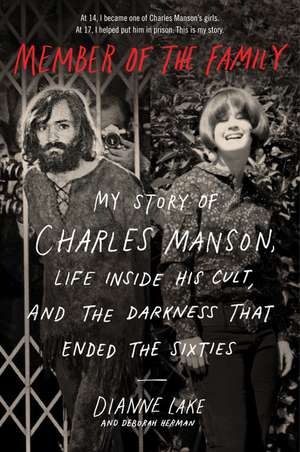 Member of the Family: My Story of Charles Manson, Life Inside His Cult, and the Darkness That Ended the Sixties de Dianne Lake