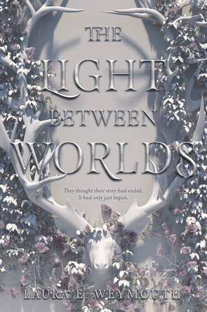 The Light Between Worlds de Laura E Weymouth