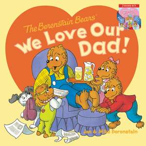 The Berenstain Bears: We Love Our Dad!/We Love Our Mom! de Jan Berenstain