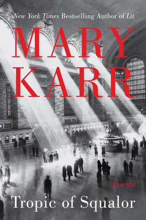 Tropic of Squalor: Poems de Mary Karr