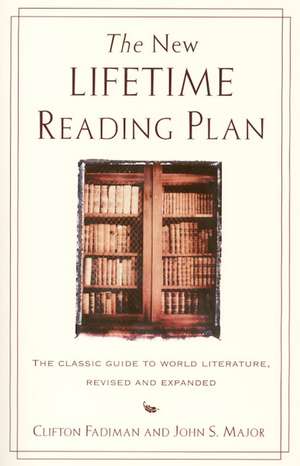 The New Lifetime Reading Plan: The Classical Guide to World Literature, Revised and Expanded de Clifton Fadiman