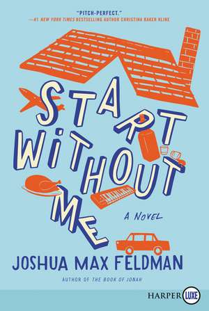 Start Without Me: A Novel de Joshua Max Feldman