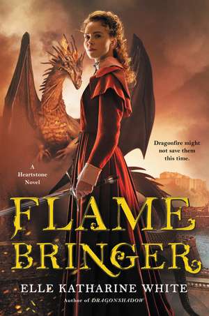 Flamebringer: A Heartstone Novel de Elle Katharine White