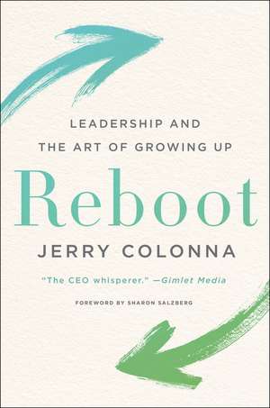 Reboot: Leadership and the Art of Growing Up de Jerry Colonna