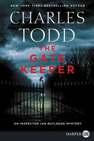 The Gate Keeper: An Inspector Ian Rutledge Mystery de Charles Todd