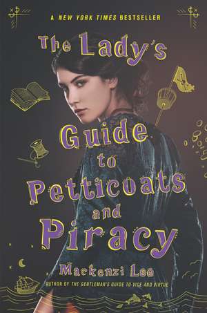 The Lady's Guide to Petticoats and Piracy de Mackenzi Lee