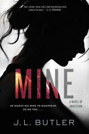 Mine: A Novel of Obsession de J. L. Butler