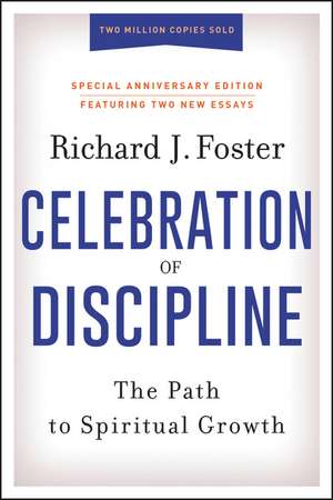 Celebration of Discipline, Special Anniversary Edition: The Path to Spiritual Growth de Richard J. Foster