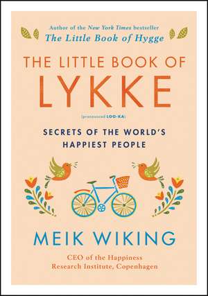 The Little Book of Lykke: Secrets of the World's Happiest People de Meik Wiking