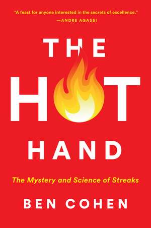 The Hot Hand: The Mystery and Science of Streaks de Ben Cohen