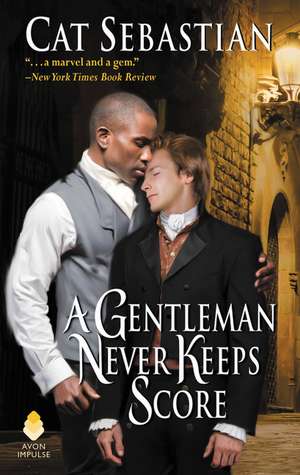 A Gentleman Never Keeps Score: Seducing the Sedgwicks de Cat Sebastian