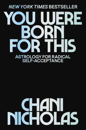 You Were Born for This: Astrology for Radical Self-Acceptance de Chani Nicholas