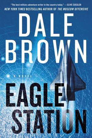 Eagle Station: A Novel de Dale Brown