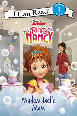 Disney Junior Fancy Nancy: Mademoiselle Mom de Nancy Parent