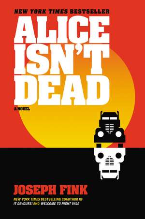 Alice Isn't Dead: A Novel de Joseph Fink