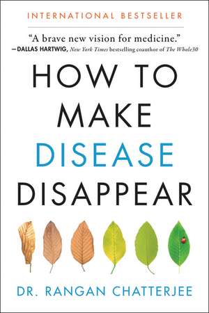 How to Make Disease Disappear de Rangan Chatterjee