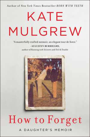 How to Forget: A Daughter's Memoir de Kate Mulgrew