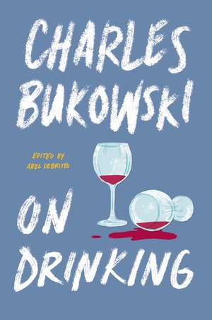 On Drinking de Charles Bukowski