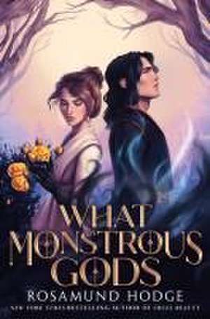 What Monstrous Gods de Rosamund Hodge