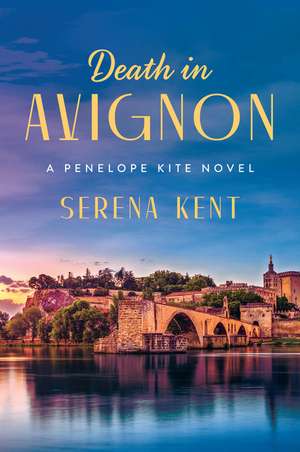 Death in Avignon: A Penelope Kite Novel de Serena Kent