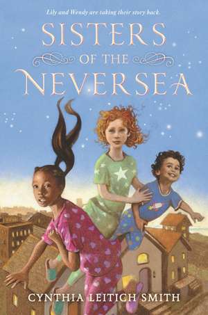 Sisters of the Neversea de Cynthia L Smith