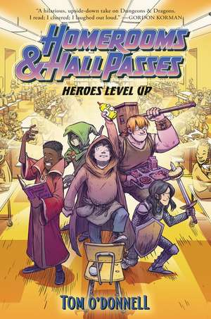 Homerooms and Hall Passes: Heroes Level Up de Tom O'Donnell