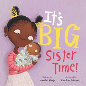 It's Big Sister Time! de Nandini Ahuja