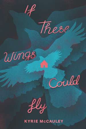 If These Wings Could Fly de Kyrie McCauley